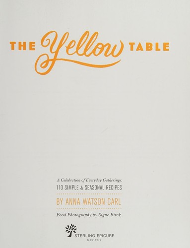 Yellow Table: A Celebration of Everyday Gatherings: 110 Simple & Seasonal Recipes cover