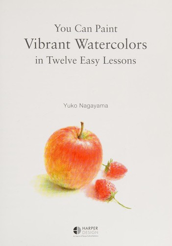 You Can Paint Vibrant Watercolors in Twelve Easy Lessons cover