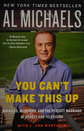 You Can’t Make This Up: Miracles, Memories, and the Perfect Marriage of Sports and Television cover