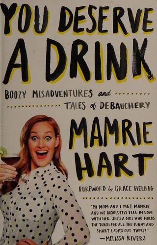 You Deserve a Drink: Boozy Misadventures and Tales of Debauchery cover